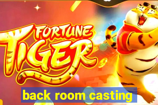 back room casting